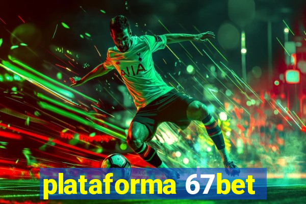 plataforma 67bet